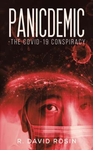 Panicdemic-The Covid-19 Conspiracy de R. David Rosin