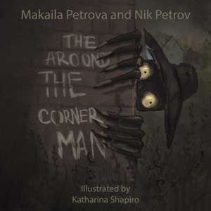 The Around the Corner Man de Makaila Petrova