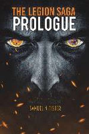 The Legion Saga: Prologue de Samuel N. Fisher