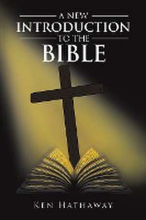 A New Introduction to The Bible de Ken Hathaway