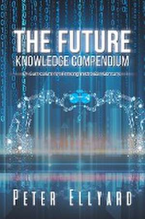 The Future Knowledge Compendium de Peter Ellyard