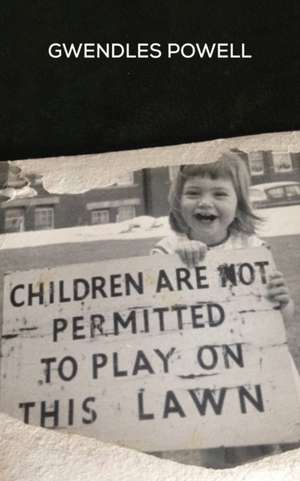 Children are not permitted to Play on this Lawn de Gwendles Powell