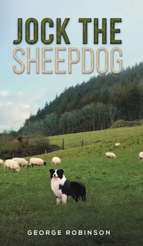 Jock the Sheepdog de George Robinson