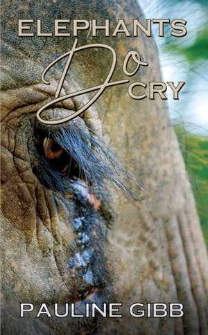 Elephants Do Cry de Pauline Gibb