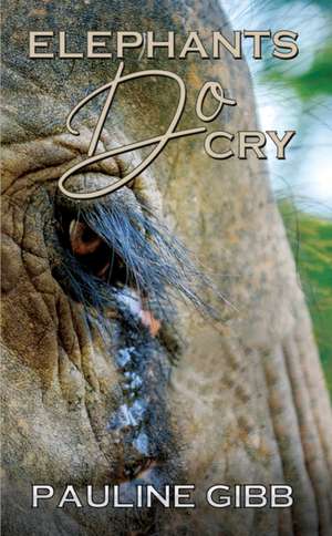 Gibb, P: Elephants Do Cry
