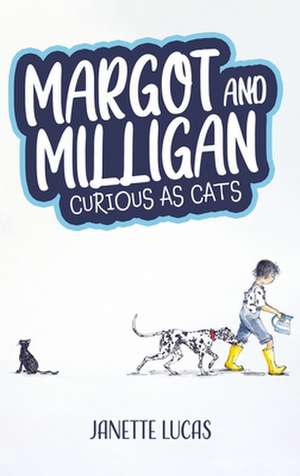 Margot and Milligan - Curious as Cats de Janette Lucas