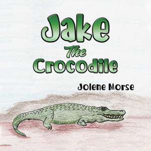 Jake the Crocodile de Jolene Morse