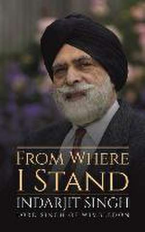 From Where I Stand de Indarjit Singh