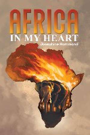 Africa in my Heart de Josephine Hammond