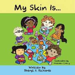 My Skin Is... de Sheryl A. Richards