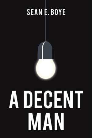 A Decent Man de Sean E. Boye