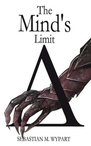 The Mind's Limit de Sebastian M. Wypart