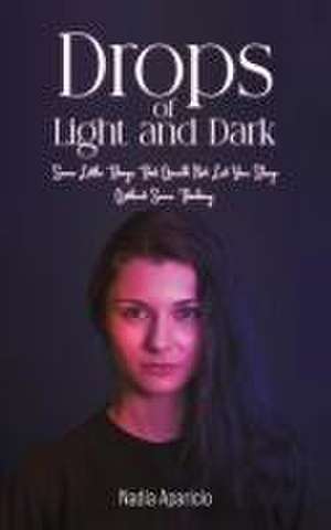 Drops of Light and Dark de Nadia Aparicio