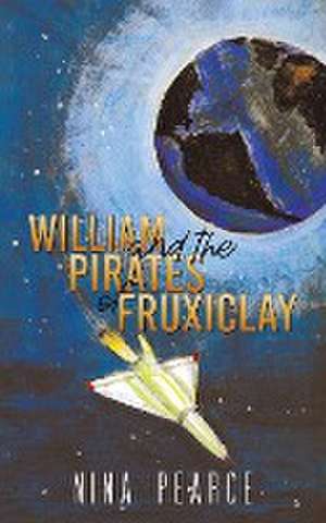 William and the Pirates of Fruxiclay de Nina Pearce