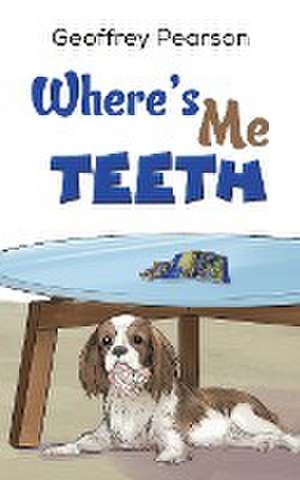 Where's Me Teeth de Geoffrey Pearson