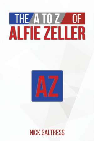 The A to Z of Alfie Zeller de Nick Galtress