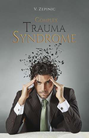 Complex Trauma Syndrome de V. Zepinic