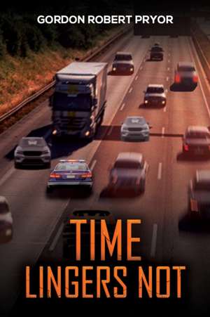 Time Lingers Not de Gordon Robert Pryor