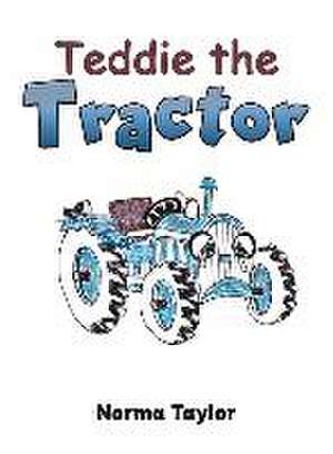 Teddie the Tractor de Norma Taylor