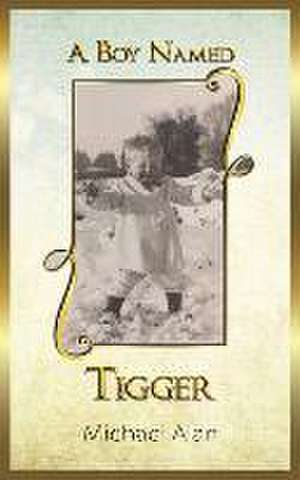 A Boy Named Tigger de Michael Alan