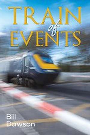 Train of Events de Bill Dawson