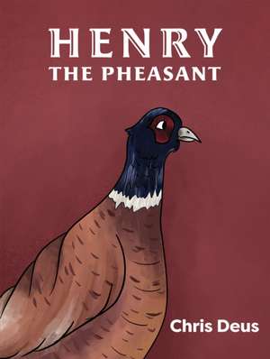 Henry The Pheasant de Chris Deus