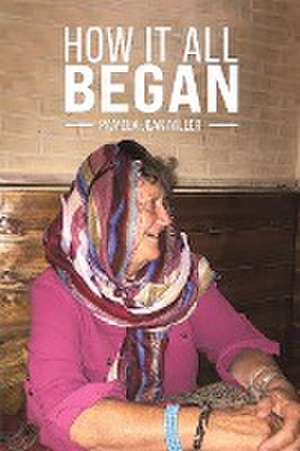 How It All Began de Pamela Jean Miller
