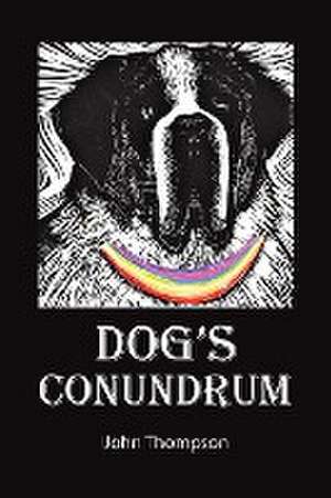 Dog's Conundrum de John Thompson