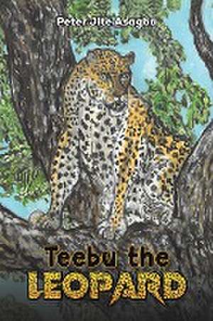 Teebu the Leopard de Peter Jite Asagba
