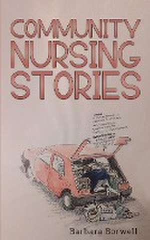 Community Nursing Stories de Barbara Borwell