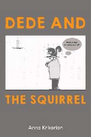 Dede and the Squirrel de Anna Krikorian