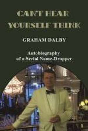 Can't Hear Yourself Think de Graham Dalby