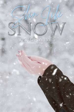 Skin Like Snow de Victoria Ives