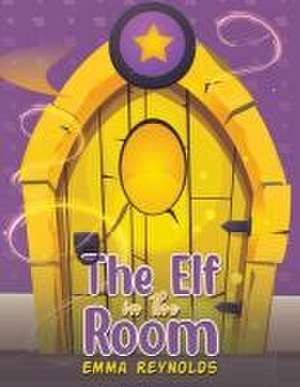 The Elf in the Room de Emma Reynolds