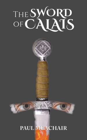 The Sword of Calais de Paul Meachair