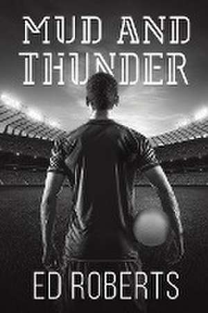 Mud and Thunder de Ed Roberts