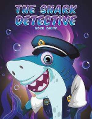 The Shark Detective de Ross Carey