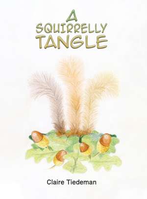 A Squirrelly Tangle de Claire Tiedeman