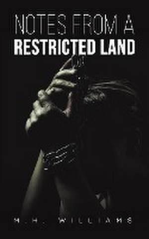 Notes from a Restricted Land de M. H. Williams