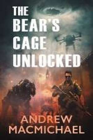 The Bear's Cage Unlocked de Andrew Macmichael