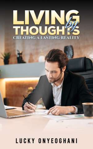 Living by Thoughts de Lucky Onyeoghani