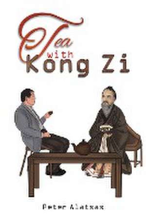 Tea with Kong Zi de Peter Alatsas