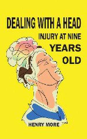 Dealing with a Head injury at Nine Years Old de Henry More