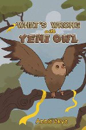 What's Wrong with Yemi Owl de Abbie Skye