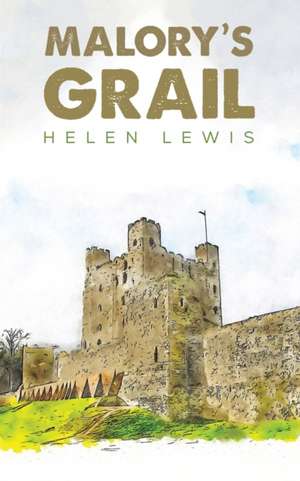 Malory's Grail de Helen Lewis