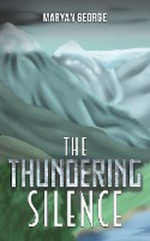 The Thundering Silence de Maryan George