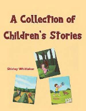 A Collection of Children's Stories de Shirley Whittaker