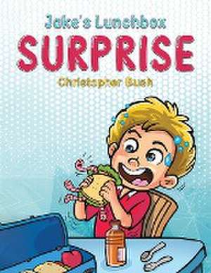 Jake's Lunchbox Surprise de Christopher Bush