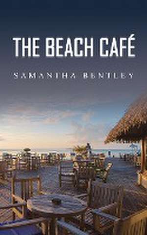 The Beach Café de Samantha Bentley