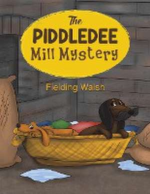 The Piddledee Mill Mystery de Fielding Walsh